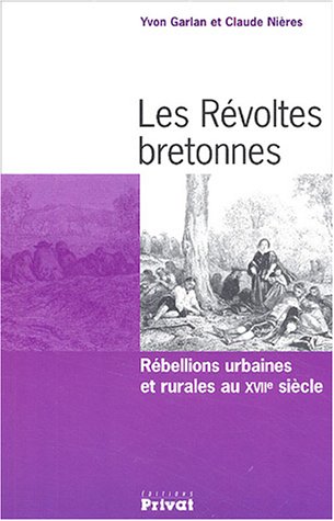 Beispielbild fr Les Rvoltes bretonnes: Rbellions urbaines et rurales au XVIIe sicle zum Verkauf von Ammareal