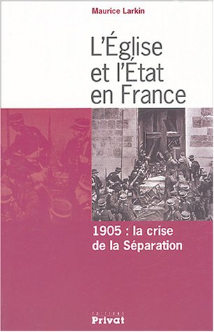 Stock image for L'Eglise et l'Etat en France: 1905, la crise de la separation for sale by N. Fagin Books