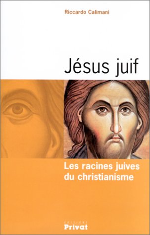 JÃ©sus juif: Les Racines juives du christianisme (BHUP) (9782708956940) by Calimani, Riccardo; Cohen, LoÃ¯c