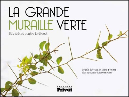 Stock image for la grande muraille verte ; des arbres contre le desert for sale by Chapitre.com : livres et presse ancienne