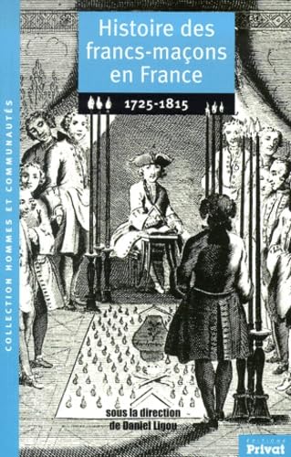 Beispielbild fr Histoire des francs-maons en France, 1725-1815 zum Verkauf von Ammareal