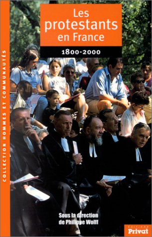 Les Protestants En France, 1800-2000 - Les Protestants Et Le Monde Moderne