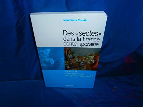 Beispielbild fr Des ''sectes'' dans la France contemporaine 1905-2000: contestations ou innovations religieuses ? zum Verkauf von Half Price Books Inc.