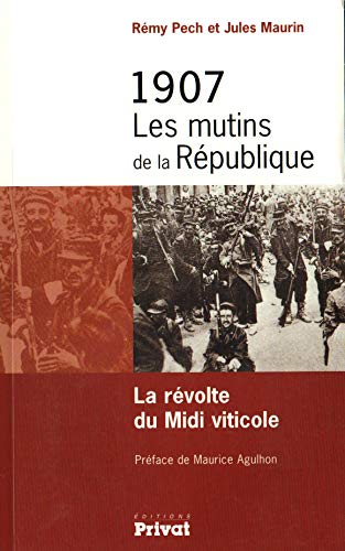 Stock image for 1907- Les mutins de la Rpublique - La rvolte du Midi viticole. for sale by PAROLES