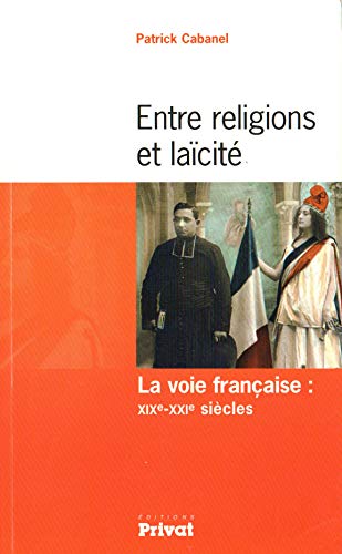Beispielbild fr Entre Religions Et Lacit : La Voie Franaise : Xixe-xxie Sicles zum Verkauf von RECYCLIVRE