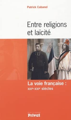 9782708968783: entre religion et laicite la voie francaise (0): La voie franaise : XIXe-XXIe sicles