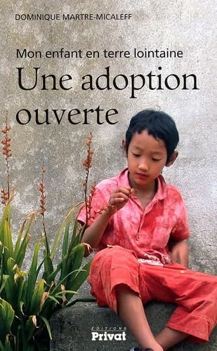 Stock image for Une adoption ouverte : Mon enfant en terre lointaine for sale by Ammareal