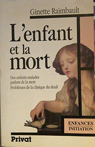 Beispielbild fr L'enfant et la mort: Des enfants malades parlent de la mort : problemes de la clinique du deuil (Educateurs) (French Edition) zum Verkauf von Ergodebooks