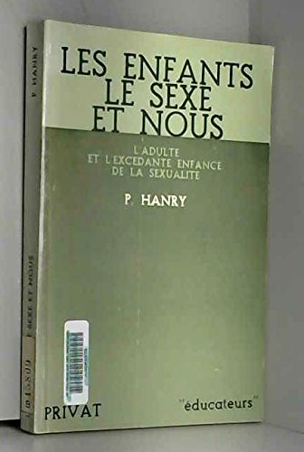 Imagen de archivo de Enfants le sexe et nous 092193 [Paperback] p. hanry a la venta por LIVREAUTRESORSAS