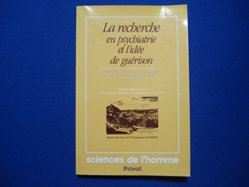 9782708974388: La Recherche En Psychiatrie Et L'Idee De Guerison. 4emes Journees De Psychiatrie En Ardeche, Privas, 4 Et 5 Juin 1988