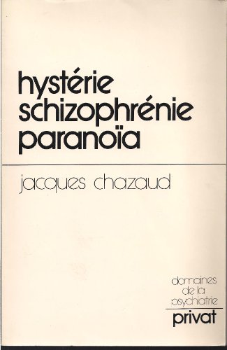 Hystérie, schizophrénie, paranoïa : Chemins vers une psychiatrie psychanalytique (Forpereco)