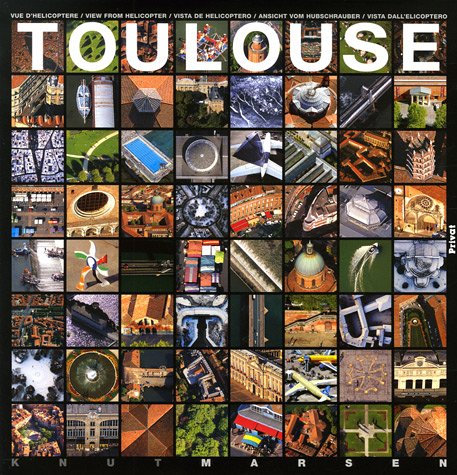 9782708981812: Toulouse vue d'hlicoptre: Vue d'hlicoptre, dition multilingue franais-anglais-espagnol-allemand-italien
