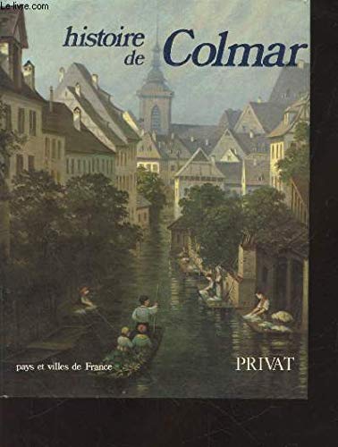 Histoire de Colmar - GEORGES LIVRET / GEORGES BISCHOFF / CHARLES BONNET/ GABRIEL BRAEUNER / JEAN-MARIE SCHMITT / LUCIEN SITTLE / CHRISTIAN WILDORF