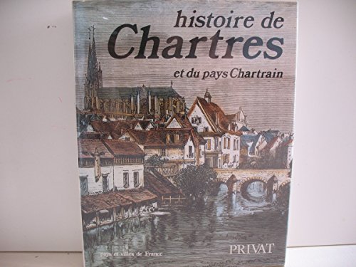 Beispielbild fr Histoire de Chartres et du pays chartrain (Pays et villes de France) ( zum Verkauf von Hawking Books