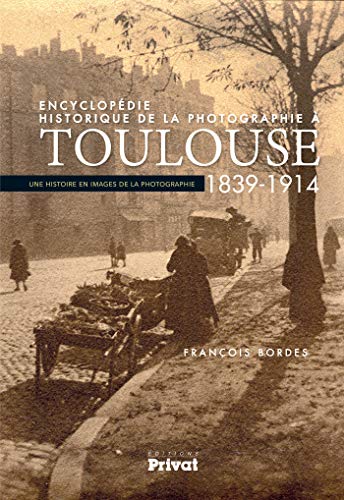 Beispielbild fr ENCYCLOPEDIE HISTORIQUE DE LA PHOTOGRAPHIE A TOULOUSE (0): Une histoire en images de la photographie zum Verkauf von WorldofBooks