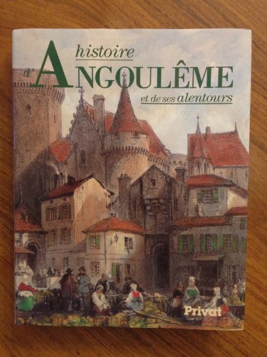 Stock image for Histoire d'Angoulme et de ses alentours for sale by Ammareal