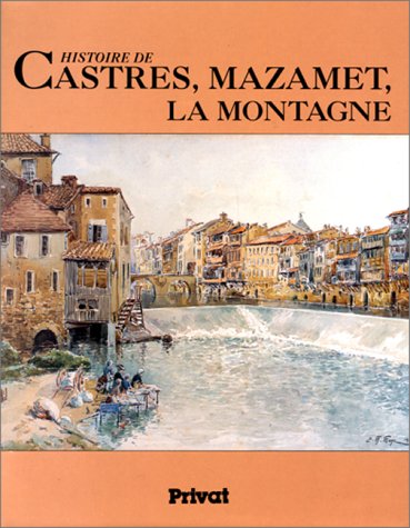 Imagen de archivo de Histoire de Castres, Mazamet, la montagne a la venta por medimops