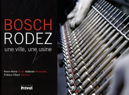 Stock image for Bosch, Rodez ; une ville, une usine for sale by Chapitre.com : livres et presse ancienne