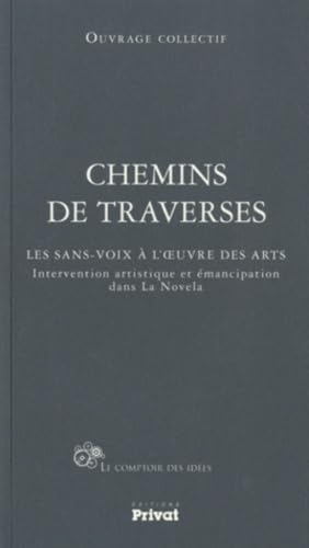 Beispielbild fr Chemins de traverses : Les sans-voix  l'oeuvre des arts zum Verkauf von Ammareal