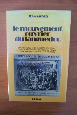 9782708986008: Le mouvement ouvrier du languedoc : syndicalistes et socialistes de l'herault de la fondation des b