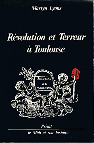 Beispielbild fr Rvolution et Terreur  Toulouse zum Verkauf von Mouvements d'Ides - Julien Baudoin