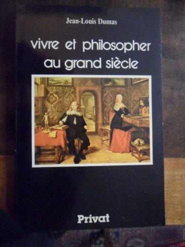 Stock image for Vivre et philosopher au Grand sicle. for sale by AUSONE
