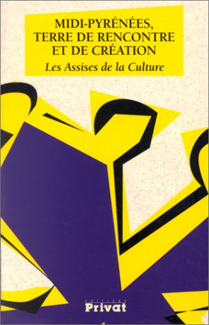Stock image for Midi Pyrnes, terre de rencontre et de cration. Les Assises de la culture en Midi-Pyrnes (1996) Collectif for sale by La bataille des livres