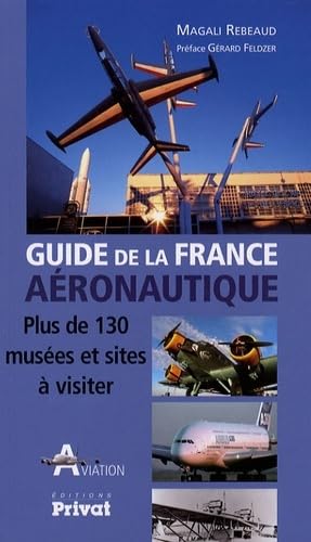 Beispielbild fr GUIDE DE LA FRANCE AERONAUTIQUE zum Verkauf von Ammareal