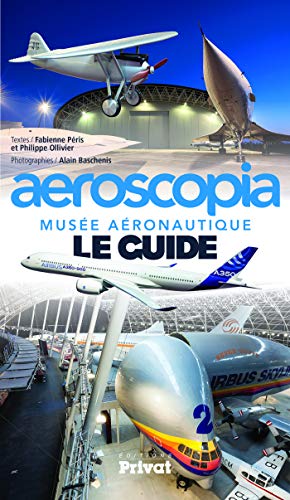 Stock image for Aeroscopia, muse aronautique : Le guide for sale by Ammareal