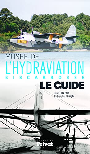 9782708992818: MUSE DE L'HYDRAVIATION, BISCARROSSE, LE GUIDE