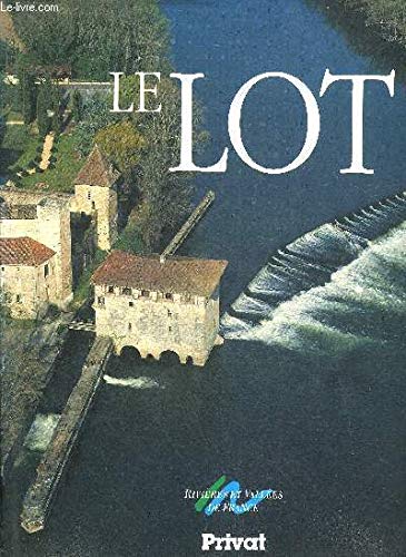 Stock image for Le Lot (Rivie`res et valle?es de France) (French Edition) for sale by More Than Words