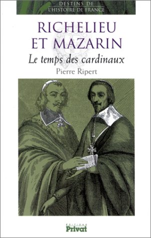 Beispielbild fr Richelieu et Mazarin : Le Temps des cardinaux zum Verkauf von Ammareal