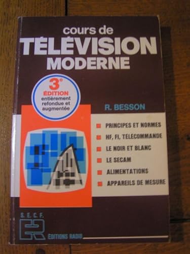 Stock image for Cours de tlvision moderne : Principes et normes H.F., F.I., tlcommande, le noir et blanc, le SECAM, alimentations, appareils de mesure for sale by medimops