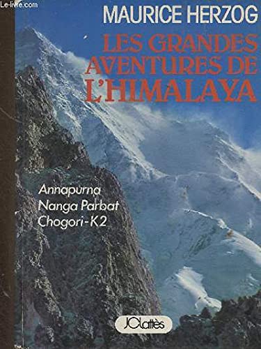 Les grandes aventures de l'Himalaya. Annapurna-Nanga Parbat-Chogori K2