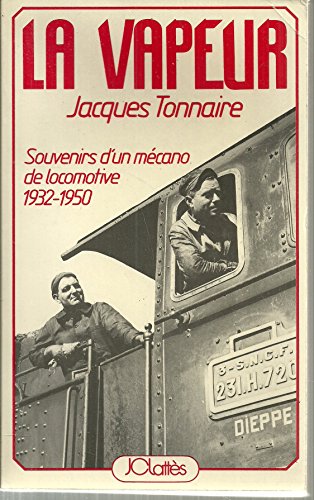 Imagen de archivo de LA VAPEUR - SOUVENIRS D'UN MECANO DE LOCOMOTIVE 1932-1950 a la venta por Librairie La cabane aux bouquins