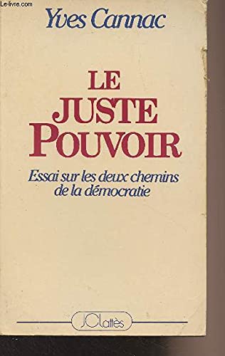 Stock image for Le juste pouvoir. Essai sur les deux chemins de la dmocratie for sale by Librairie La MASSENIE  MONTOLIEU