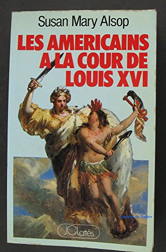 Beispielbild fr Les Am�ricains � la cour de Louis XVI zum Verkauf von Wonder Book