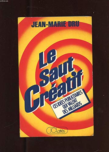 Stock image for Le Saut cratif : Ces ides publicitaires qui valent des milliards for sale by medimops