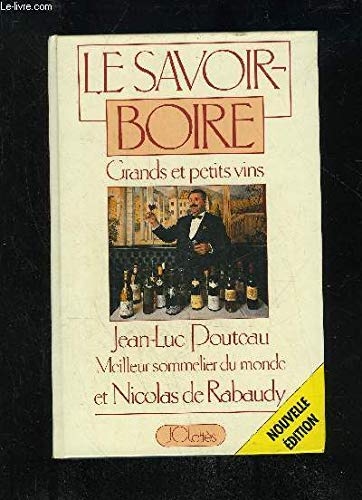 Stock image for Le Savoir Boire - Grands Vins et Petits Vins for sale by Ammareal