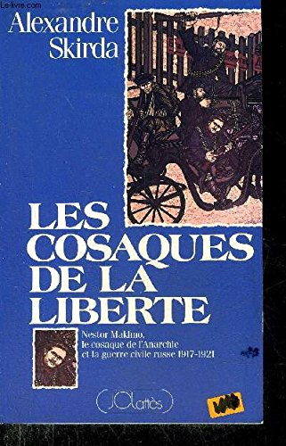 Imagen de archivo de Les Cosaques De La Liberte Nestor Makhno Le Cosaque De L'anarchie Et La Guerre Civile Russe 1917-192 a la venta por RECYCLIVRE