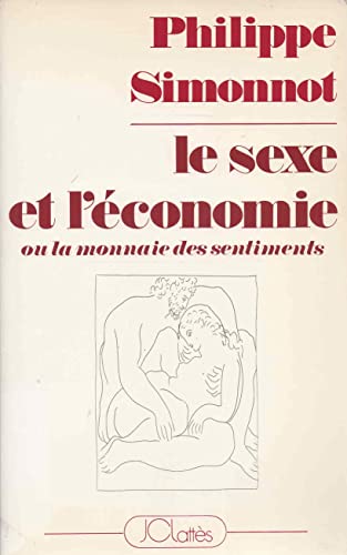 Stock image for Le Sexe Et L'conomie Ou La Monnaie Des Sentiments for sale by RECYCLIVRE
