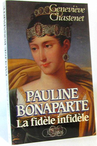 Beispielbild fr Pauline bonaparte, la fidele infidele zum Verkauf von Ammareal