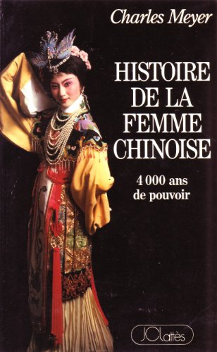 Beispielbild fr Histoire de la femme chinoise - 4 000 ans de pouvoir zum Verkauf von medimops