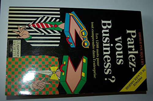 Imagen de archivo de Parlez-vous Business ? Les 1200 mots pour tout comprendre dans l'entreprise a la venta por Ammareal