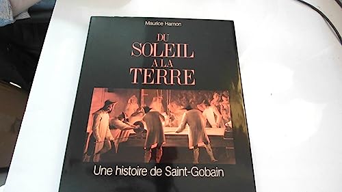 Beispielbild fr Du soleil  la terre, histoire de Saint-Gobain Hamon, M. zum Verkauf von LIVREAUTRESORSAS