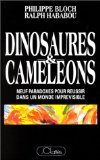 Stock image for Dinosaures et cam l ons : Neuf paradoxes pour r ussir dans un monde impr visible Bloch, Philippe and Hababou, Ralph for sale by LIVREAUTRESORSAS