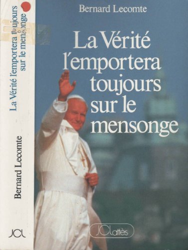 Beispielbild fr La vrit l'emportera toujours sur le mensonge : Comment le pape a vaincu le communisme zum Verkauf von Librairie Th  la page