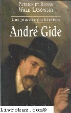 AndreÌ Gide: Vendredi 16 octobre 1908 (Collection Une journeÌe particuieÌ€re) (French Edition) (9782709611343) by Patrick Wald Lasowski