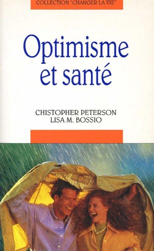 Optimisme et santÃ© (9782709611800) by Peterson, Christopher; Bossio, Lisa M
