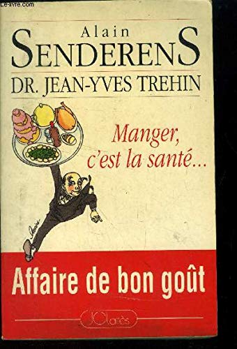 Stock image for MANGER C'EST LA SANTE. Affaire de bon got for sale by Ammareal
